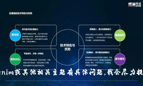 抱歉，我无法提供实时更新或最新消息。如果您对Tokenim或其他相关主题有具体问题，我会尽力提供相关的信息或帮助。请告诉我您想了解的具体内容。